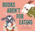 Kniha: Books Aren't for Eating (Carlie Sorosiak). Walker books, 2022