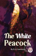 Kniha: The White Peacock (D. H. Lawrence). , 2023