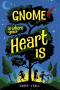 Kniha: Gnome Is Where Your Heart Is (Casey Lyall). Greenwillow Books, 2023