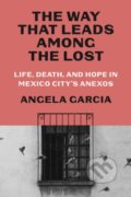 Kniha: The Way That Leads Among the Lost (Angela Garcia). Farrar, Straus and Giroux, 2024