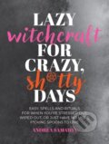 Kniha: Lazy Witchcraft for Crazy, Sh*tty Days (Andrea Samayoa). Fair Winds, 2024