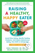 Kniha: Raising a Healthy, Happy Eater: A Parent's Handbook, Second Edition (Melanie Potock a Nimali Fernando). Experiment, 2022