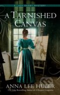 Kniha: A Tarnished Canvas (Anna Lee Huber). , 2025