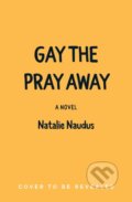 Kniha: Gay the Pray Away (Natalie Naudus). Quirk Books, 2025