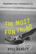 Kniha: The Most Fun Thing (Kyle Beachy). Grand Central Publishing, 2021