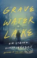 Kniha: Gravewater Lake (A.M. Strong a Sonya Sargent). Thomas & Mercer, 2025
