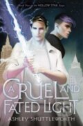 Kniha: Cruel and Fated Light (Ashley Shuttleworth). Margaret K. McElderry Books, 2023
