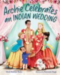 Kniha: Archie Celebrates an Indian Wedding (Mitali Banerjee Ruths a Parwinder Singh). , 2024