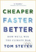 Kniha: Cheaper, Faster, Better (Tom Steyer). , 2024