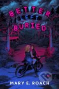 Kniha: Better Left Buried (Mary E. Roach). Hyperion, 2024