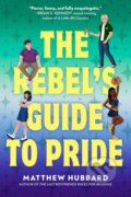 Kniha: The Rebel's Guide to Pride (Matthew Hubbard). Delacorte, 2025