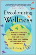 Kniha: Decolonizing Wellness (Dalia Kinsey). BenBella Books, 2022