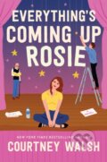 Kniha: Everything's Coming Up Rosie (Courtney Walsh). Thomas Nelson Publishers, 2025