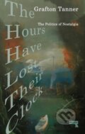 Kniha: The Hours Have Lost Their Clock (Grafton Tanner). Repeater, 2021