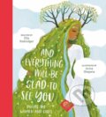 Kniha: And Everything Will Be Glad to See You (Ella Risbridger). Nosy Crow, 2022