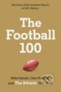 Kniha: The Football 100 (The Athletic). William Morrow, 2023