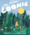 Kniha: My Friend, Loonie (Nina Lacour). Walker books, 2023