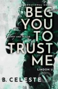 Kniha: Beg You to Trust Me (B. Celeste). Bloom Books, 2023