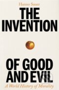 Kniha: The Invention of Good and Evil (Hanno Sauer). Profile Books, 2024