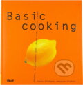 Kniha: Basic Cooking (Aleš Jiránek, Barbara Eder, Dickhaut, Heinz Schulz, Jana Volfová, Josef Šimandl, Robert L. Stine, Sabine Sälzer, Sälzerová, Sebastian Dickhau a Vít Haškovec). Ikar, 2002