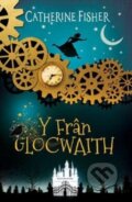 Kniha: Y Fran Glocwaith (Catherine Fisher). Firefly Books, 2022
