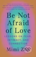 Kniha: Be Not Afraid of Love (Mimi Zhu). Hardie Grant, 2022