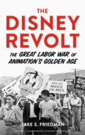Kniha: The Disney Revolt (Jake S. Friedman). Chicago Review, 2023