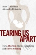 Kniha: Tearing Us Apart (Alexandra DeSanctis a Ryan T. Anderson). Regnery, 2023