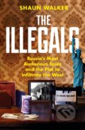Kniha: The Illegals (Shaun Walker). Profile Books, 2025