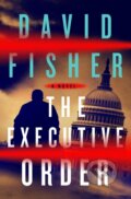 Kniha: The Executive Order (David Fisher). St Martin's Press, 2021