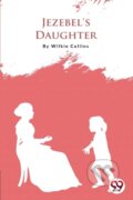 Kniha: Jezebel's Daughter (Wilkie Collins). , 2022