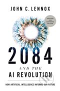 Kniha: 2084 and the AI Revolution, Updated and Expanded Edition (Lennox John C.). Zondervan, 2025