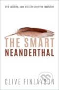 Kniha: The Smart Neanderthal (Clive Finlayson). Oxford University Press, 2021