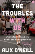 Kniha: The Troubles with Us (Alix O’Neill). Fourth Estate, 2022