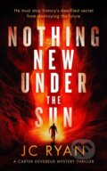 Kniha: Nothing New Under The Sun (Jc Ryan). , 2025