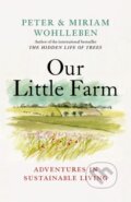 Kniha: Our Little Farm (Miriam Wohlleben a Peter Wohlleben). , 2023