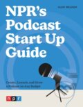 Kniha: NPR's Podcast Start Up Guide (Glen Weldon). Ten speed, 2024