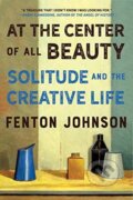 Kniha: At the Center of All Beauty (Fenton Johnson). WW Norton & Co, 2021