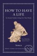 Kniha: How to Have a Life (Seneca). Princeton University Press, 2022