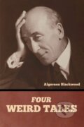 Kniha: Four Weird Tales (Algernon Blackwood). Bibliotech, 2023