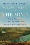 Kniha: An Emancipation of the Mind (Matthew Stewart). WW Norton & Co, 2024
