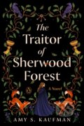 Kniha: The Traitor of Sherwood Forest (Amy S. Kaufman). Plume, 2025
