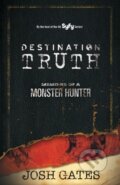 Kniha: Destination Truth (Josh Gates). Gallery, 2023