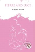 Kniha: Pierre and Luce (Romain Rolland). , 2023
