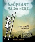 Kniha: Vyšplhat až do nebe (Kateřina Svátová). Cesta, 2025
