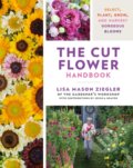 Kniha: The Cut Flower Handbook (Lisa Mason Ziegler). Cool Springs, 2024