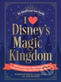 Kniha: I Love Disney's Magic Kingdom (Danielle Kelly a Ian Wilson). Adams Media, 2025