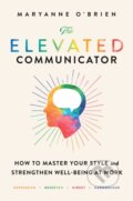 Kniha: The Elevated Communicator (Maryanne O'brien). Simon Element, 2023