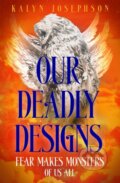 Kniha: Our Deadly Designs (Kalyn Josephson). First Ink, 2024