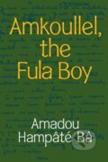 Kniha: Amkoullel, the Fula Boy (Amadou Hampate Ba). Duke University, 2021